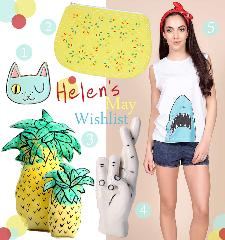 Helen's May Wishlist Wishlist, May, Brat and Suzie, Bolden, Wishlist, May, Brat and Suzie, Bolden, Puptart, Play Purse, I Like Cats, designosaur, Puptart, Jen Collins, Pineapple cushions, fingers crossed, ceramics, shart vest, cat lapel pin, play purse, beaded clutch Play Purse, I Like Cats, designosaur,