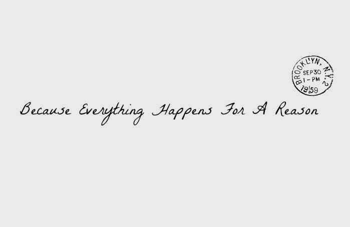 Because Everything Happens For A Reason