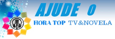 Ajude o 'Hora Top TV&Novela'