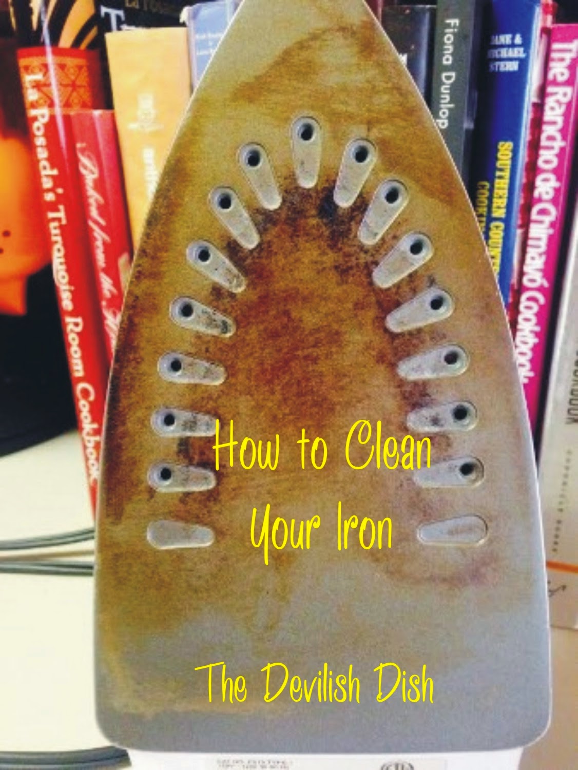 The Devilish Dish How to Clean Your Iron
