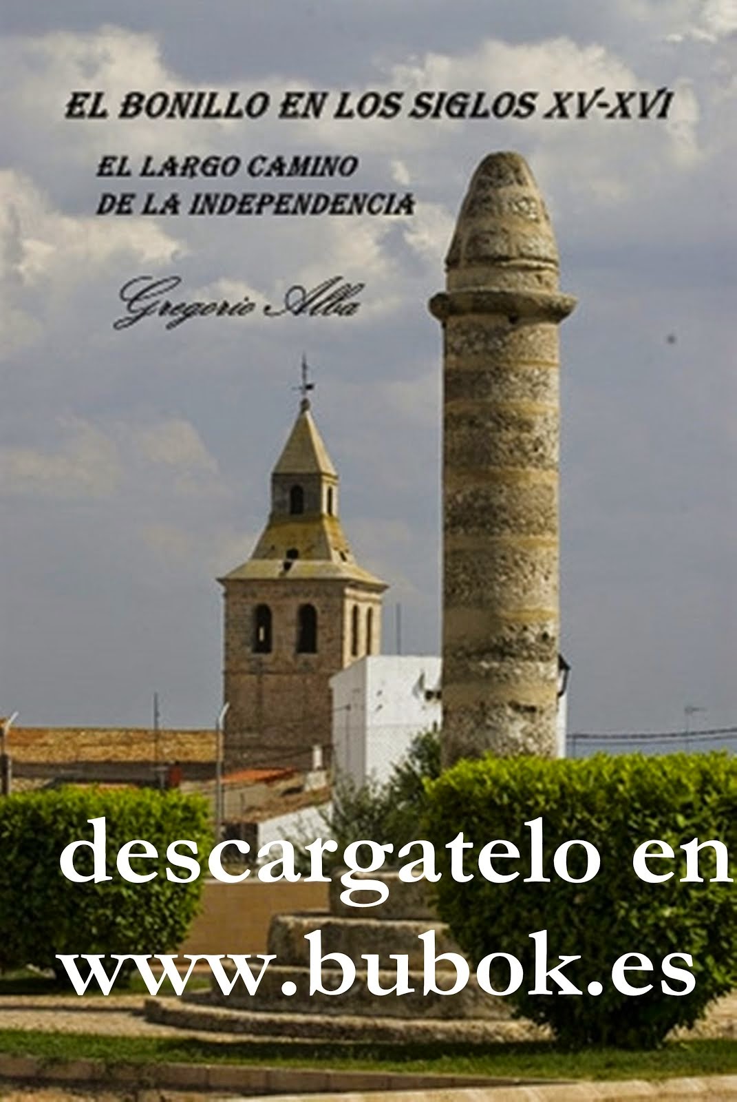 Independencia de El Bonillo de Alcaraz, contada por Gregorio Alba