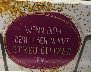 Weisheit auf Spruchkarten Wenn dich dein Leben nervt, streu Glitzer drauf.