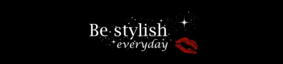 Be stylish everyday