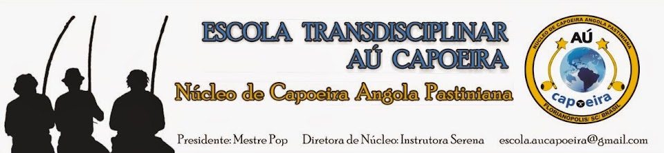 Núcleo de Capoeira Angola Tradicional - Escola Transdisciplinar Aú Capoeira