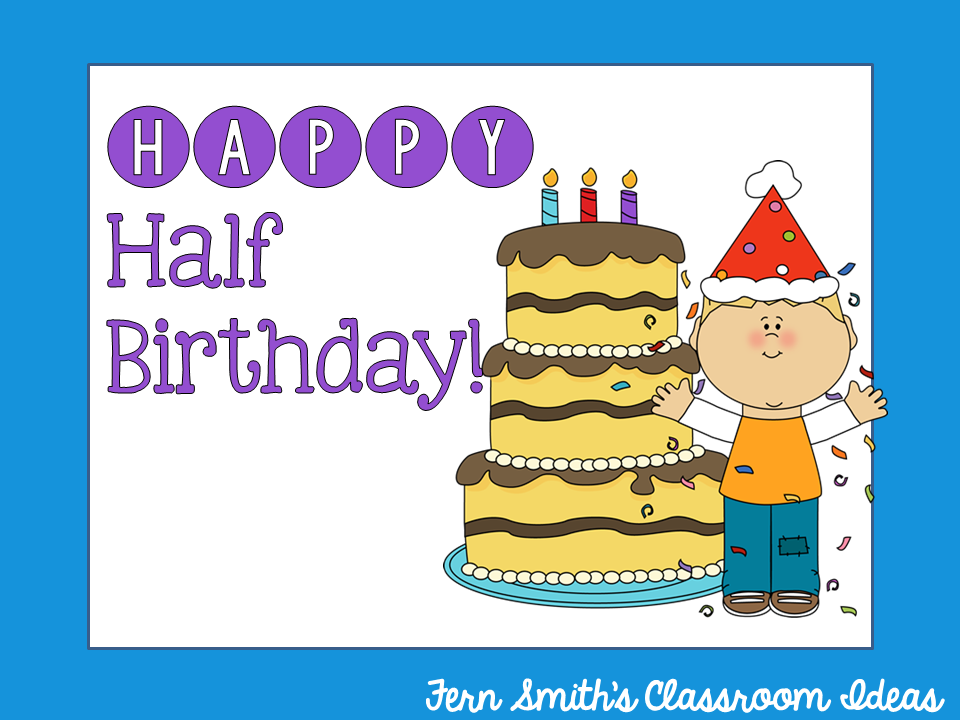 HalfBirthdays! Fern Smith's Classroom Ideas!