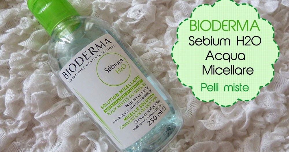 Nude Powder: Skincare  Bioderma Sebium H2O Acqua micellare per pelli miste  o grasse