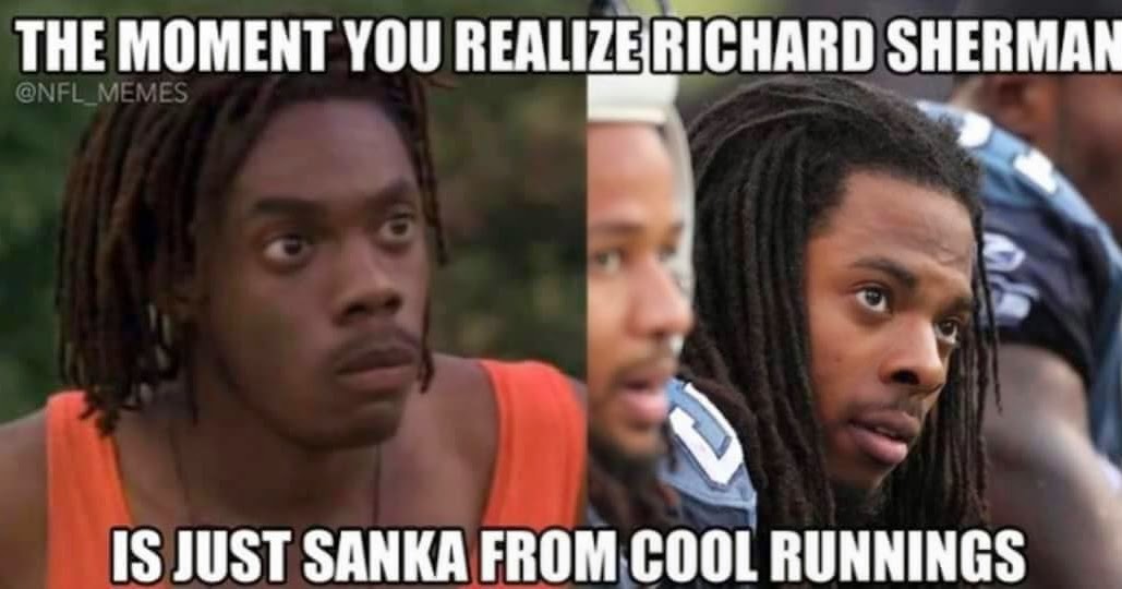 22 Meme The moment you realize Richard sherman is just sanka