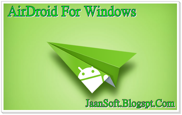 AirDroid 3.1.2 For Windows Full Download Free Download