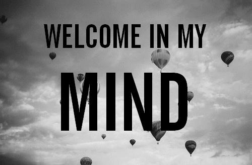 WELCOME IN MY MIND