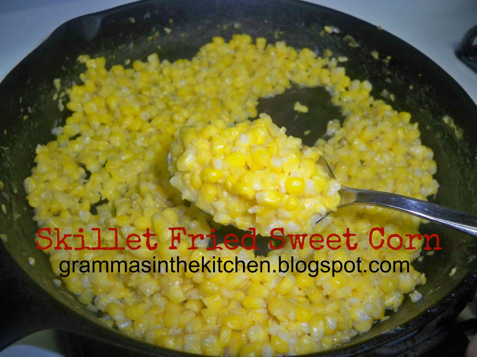 Gramma's in the kitchen Skillet Fried Sweet Corn