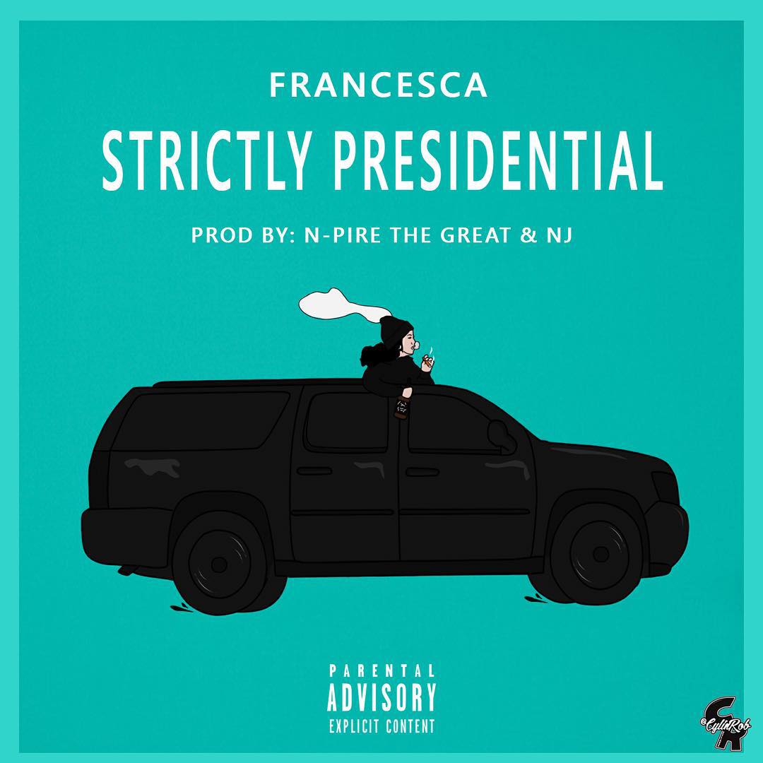 Francesca - "Strictly Presidential" (Produced by @NpireDaGreat and NJ)