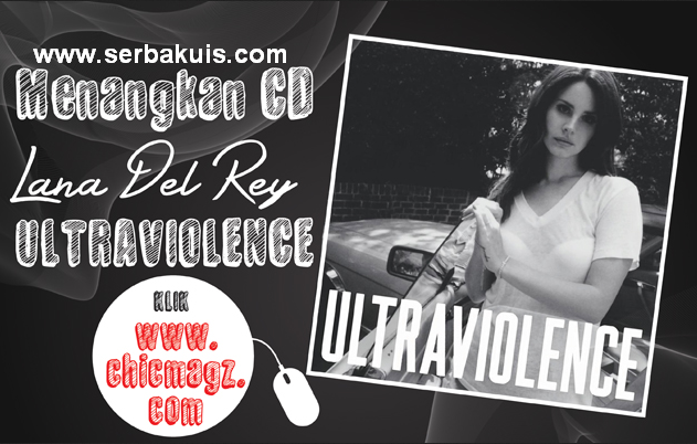 Kuis Berhadiah CD Lana Del Rey - Ultraviolence