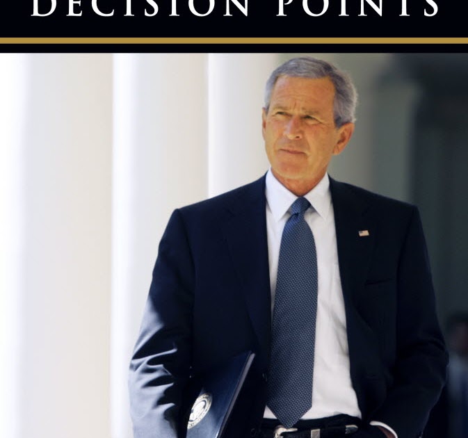 decision points by george w bush decision points by george w bush