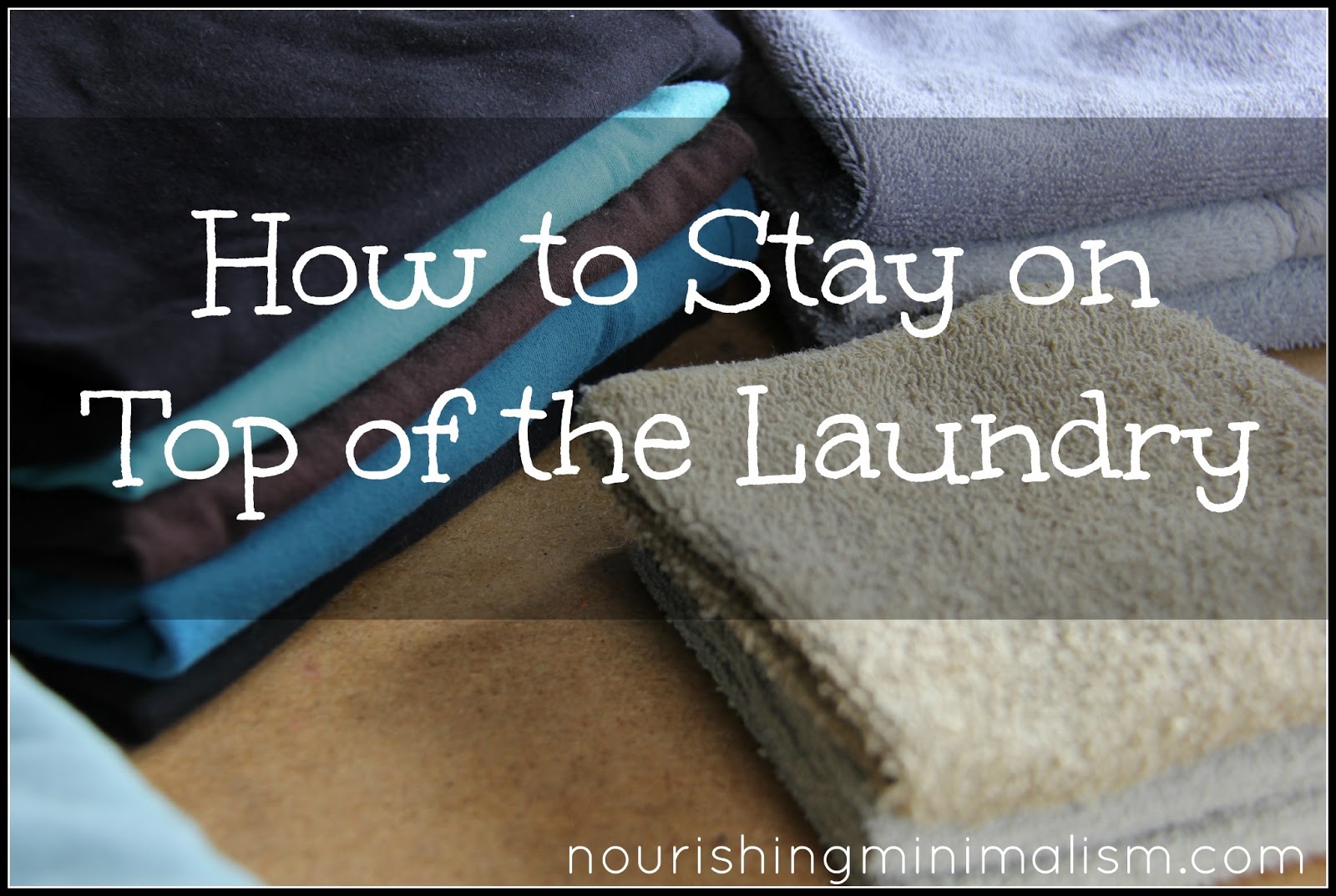How to Stay on Top of Laundry Nourishing Minimalism