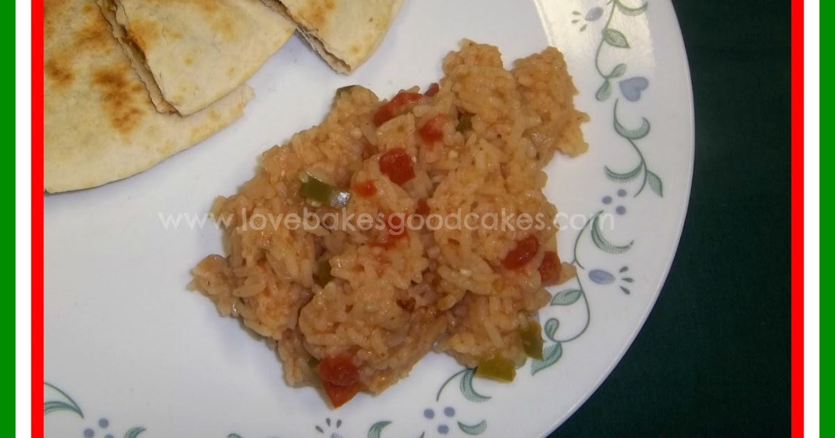 Mexican Rice Love Bakes Good Cakes