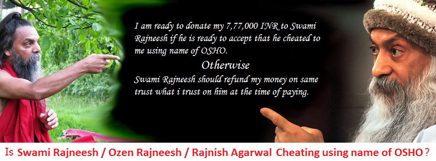 Ozen Rajneesh (Swami Rajneesh )  Is Cheating\Fraud using name of OSHO