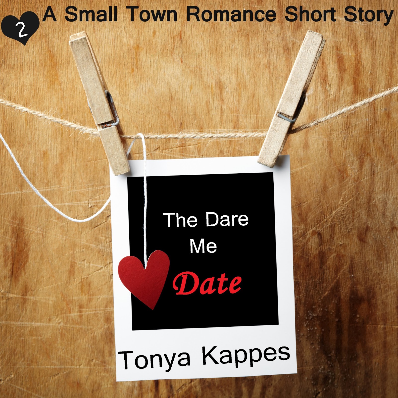 The Dare Me Date (A Small Town Romance Short Story Series) Tonya Kappes