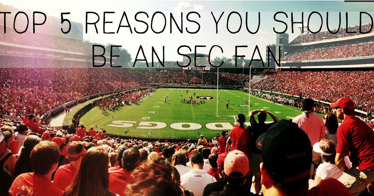 5 Reasons You Should Be an SEC Fan [if you're not already] Kasey At