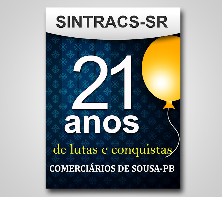 Sindicato dos Comerciários de Sousa e Região 21 anos de lutas e conquistas.