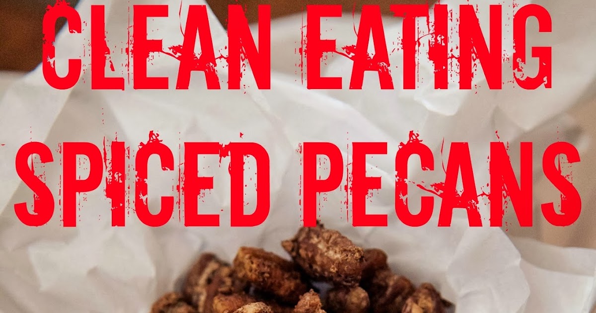 Whole Foods New Body {Clean Eating Spiced Pecans}