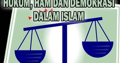 Kumpulan Tugas Makalah Hukum Ham Dan Demokrasi Dalam Islam