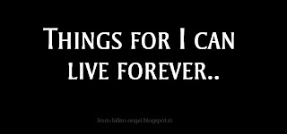Things for  can live forever