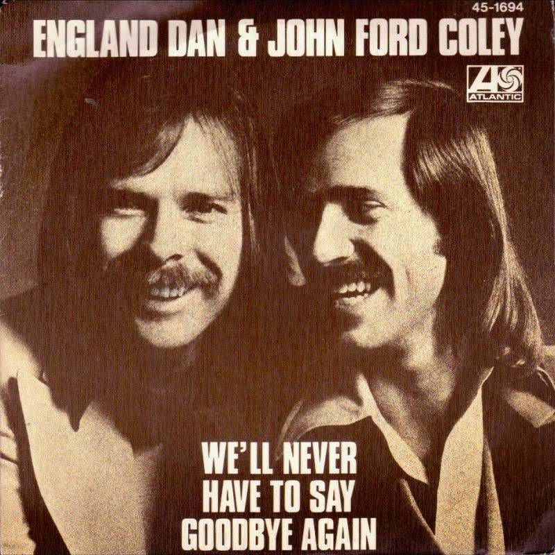 England Dan & John Ford Coley We'll Never Have To Say Goodbye Again