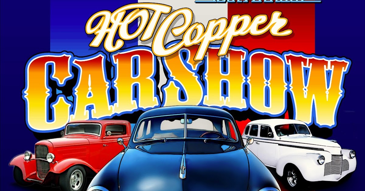 Copper Gazette Hot Copper Car Show brought to you by the Lake Tulloch Lions Club