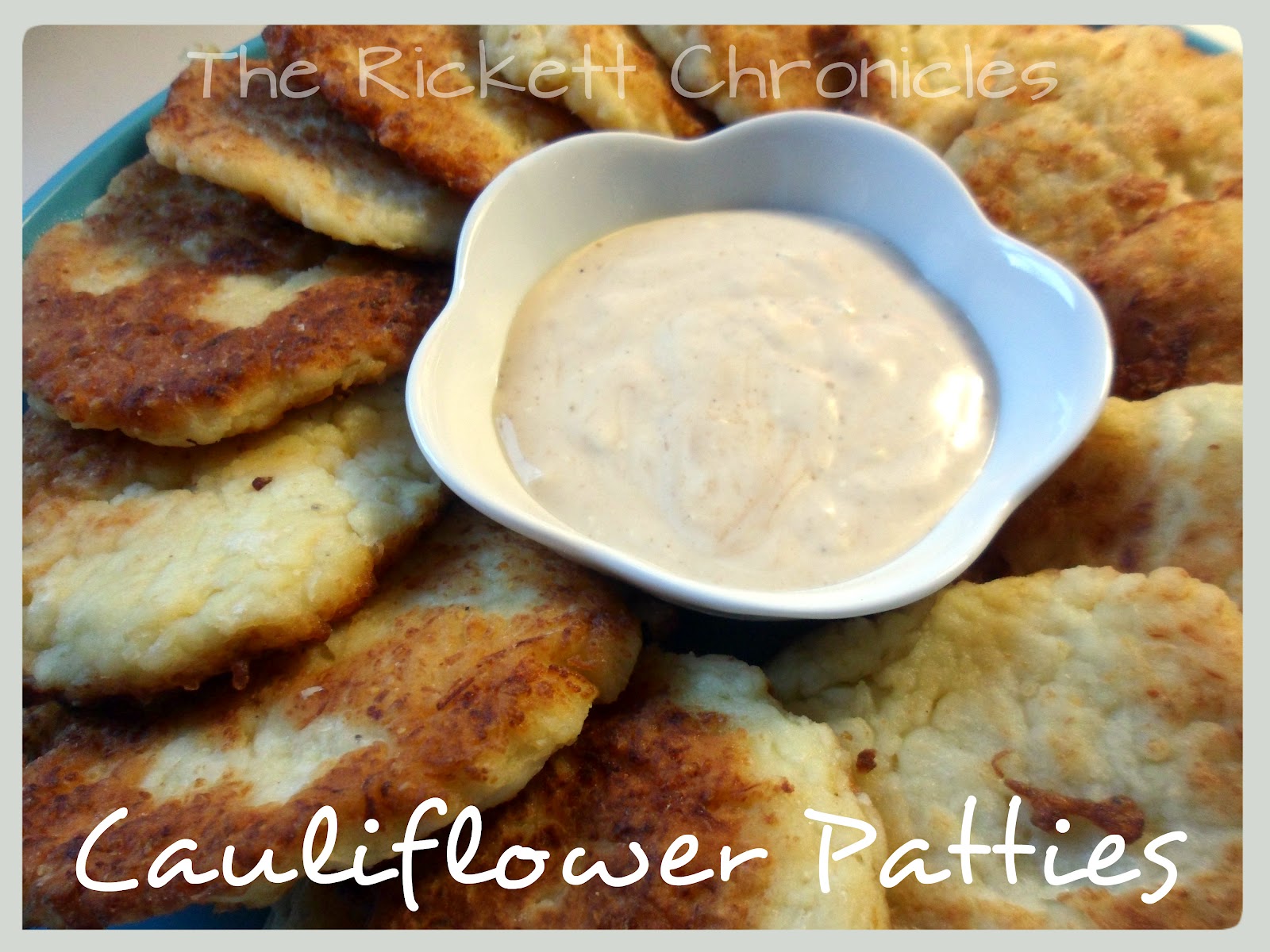 The Rickett Chronicles Recipe Cauliflower Patties