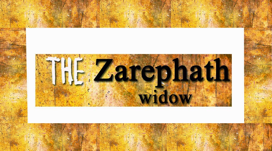 CHRIST FOR HUMANITY 7 THINGS YOU SHOULD KNOW ABOUT THE ZAREPHATH WIDOW