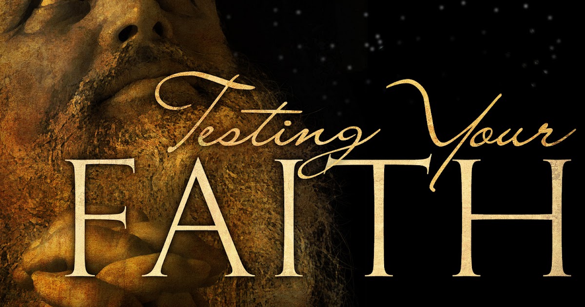 Foundations of My Faith Testing of Your Faith
