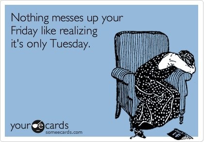 http://3.bp.blogspot.com/-Vk-iAj2Giok/UD1vATd8HQI/AAAAAAAACzU/05Ok9BTrqVA/s1600/tuesday+not+friday.jpg