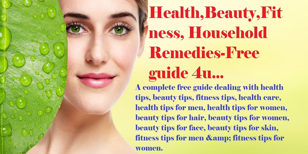 Health,Beauty,Fitness, Household Remedies-Free guide 4u