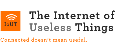 The Internet of Useless Things