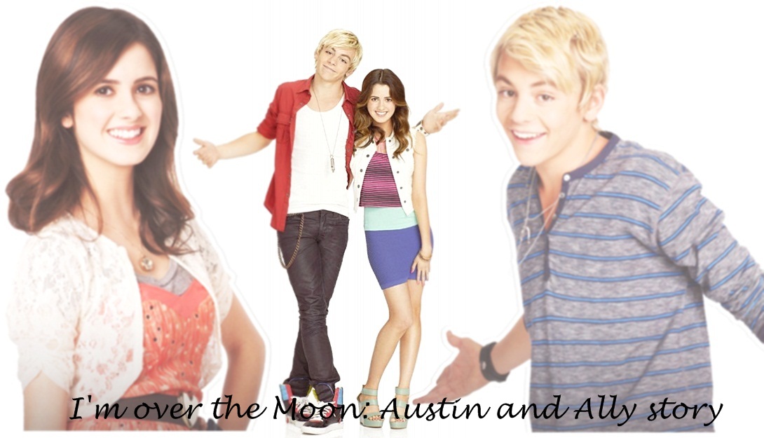 I'm Over The Moon: Austin & Ally Story