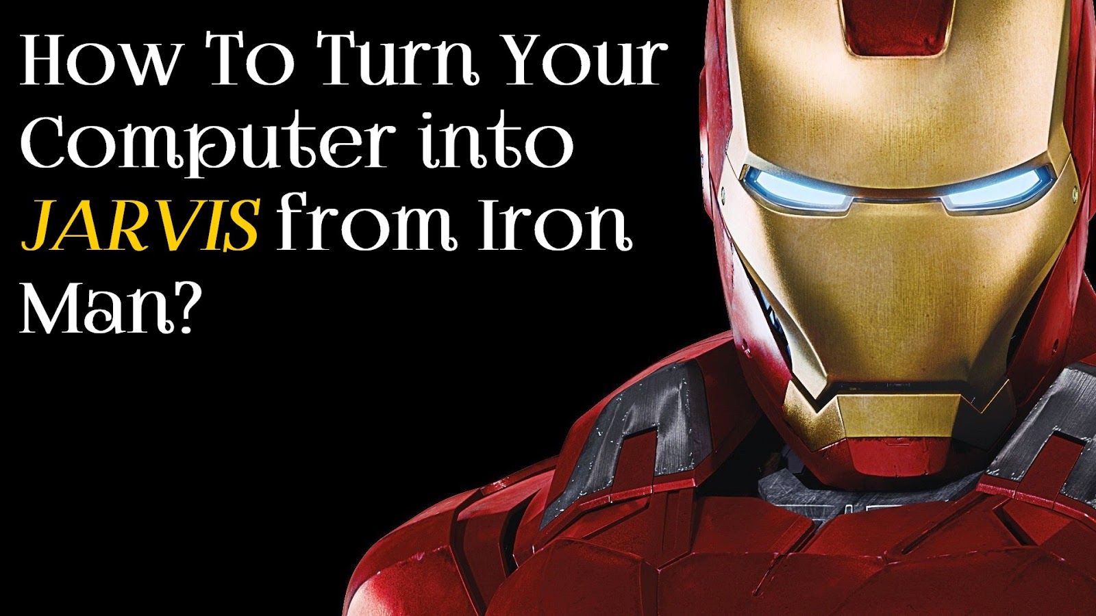 Tech Talk Turn Your Computer Into JARVIS From Iron Man