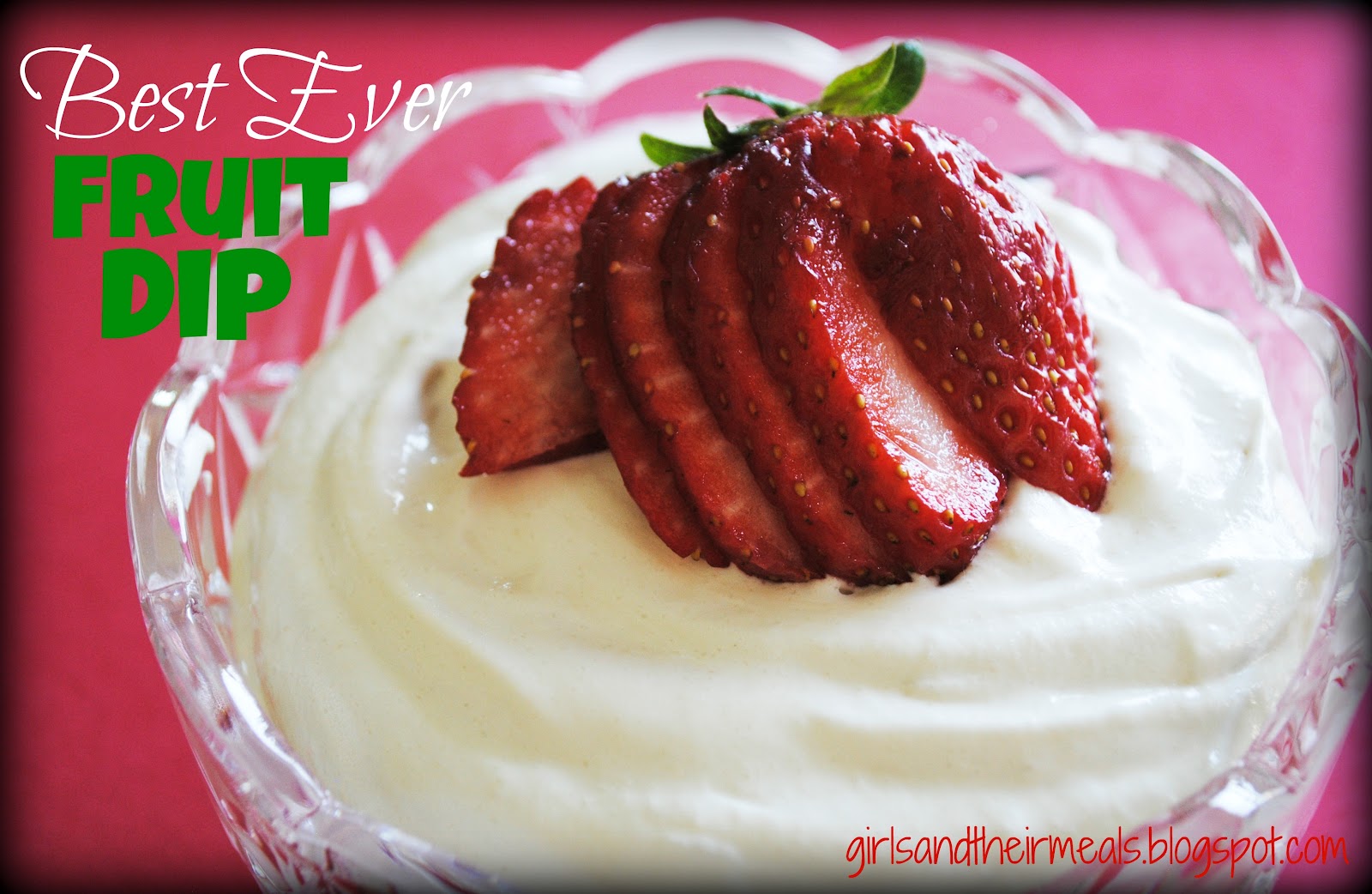 girls and their meals Best Ever Fruit Dip