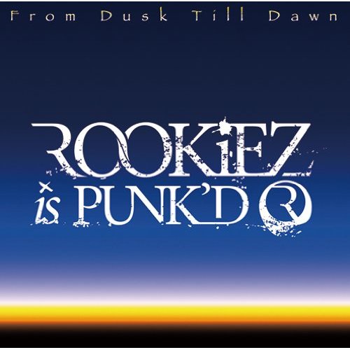 Download Free Album Mp3: ROOKIEZ IS PUNK’D - FROM DUSK TILL DAWN