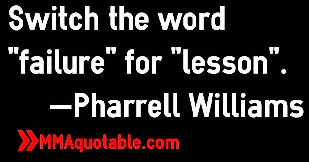 Motivational Quotes with Pictures (many MMA & UFC): Pharrell Williams Quotes