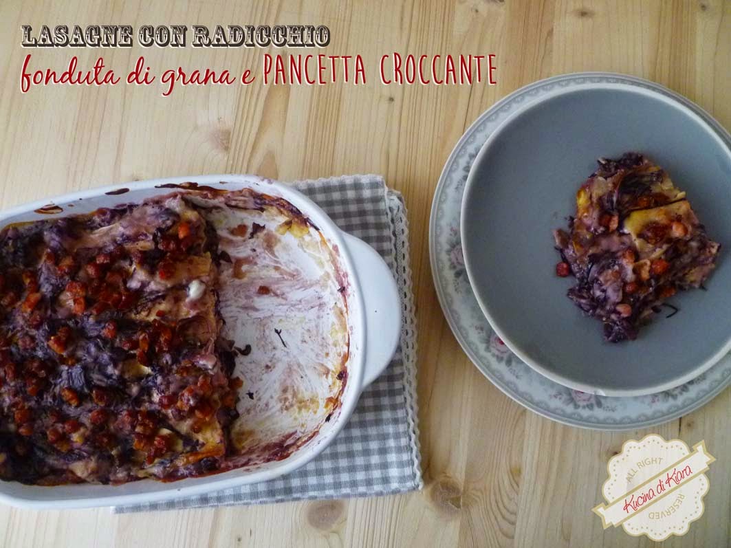 Lasagne con radicchio, fonduta di grana e pancetta Kucina di Kiara
