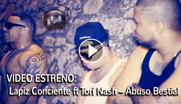 VIDEO ESTRENO – Lapiz Conciente ft Tori Nash – Abuso Bestial (Video Oficial)