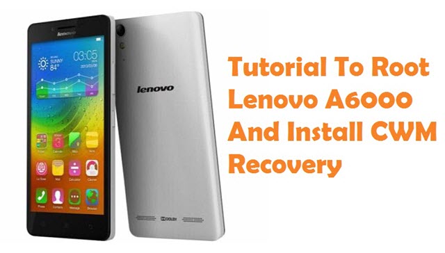 how to root lenovo a6000 and install cwm recovery mobi2help how to root lenovo a6000 and install cwm recovery mobi2help