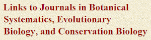 Links to Journals in Botanical Systematics, Evolutionary Biology and Conservation Biology