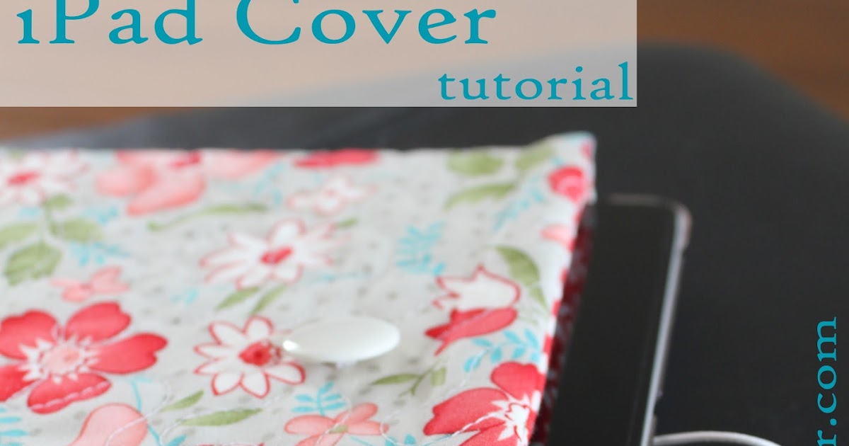 Fabric Mill iPad Cover Tutorial