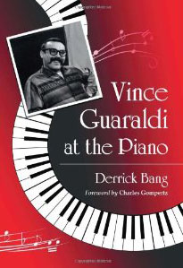 Vince Guaraldi at the Piano: Derrick Bang's Book on a Great Pianist