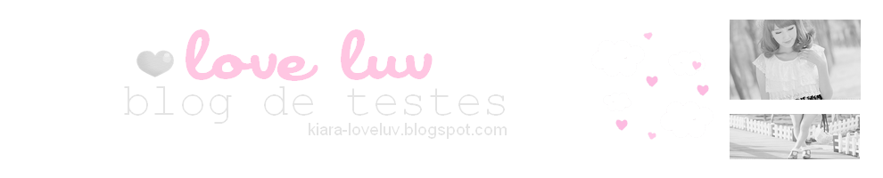 Blog de teste Love luv  ~