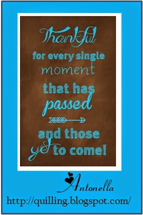 Thankful for Every Moment that has Passed free printable from Antonella at www.quilling.blogspot.com