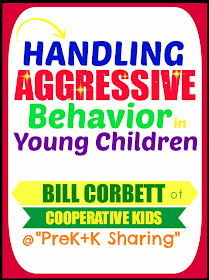 Handling AGGRESSIVE Behavior in Young Children (Bill Corbett at PreK+K Sharing) 