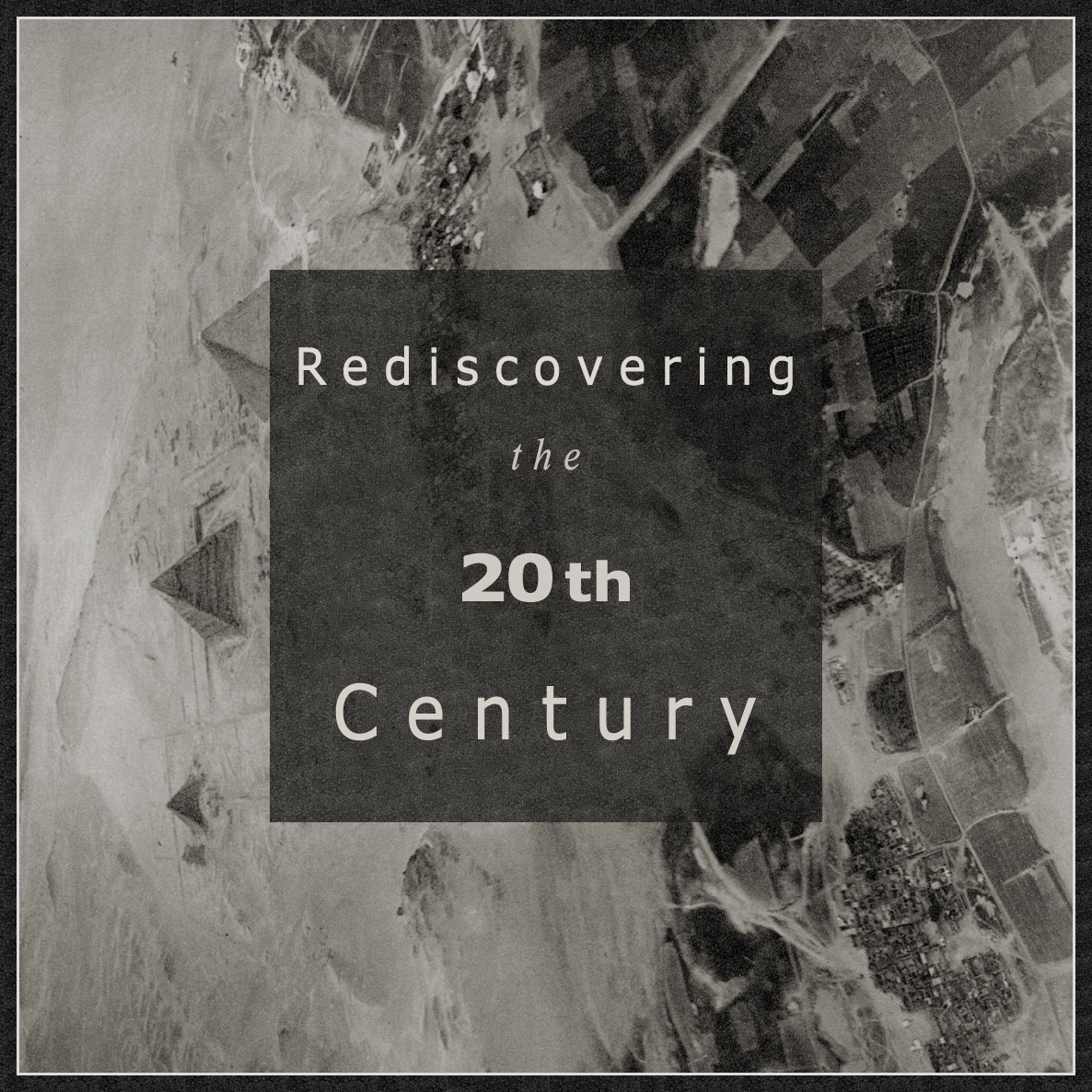 Rediscovering the 20th Century Rediscovering the 20th Century