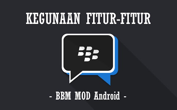 Ini Dia Beberapa Kegunaan Fitur-Fitur di BBM MOD Android Ini Dia Beberapa Kegunaan Fitur-Fitur di BBM MOD Android